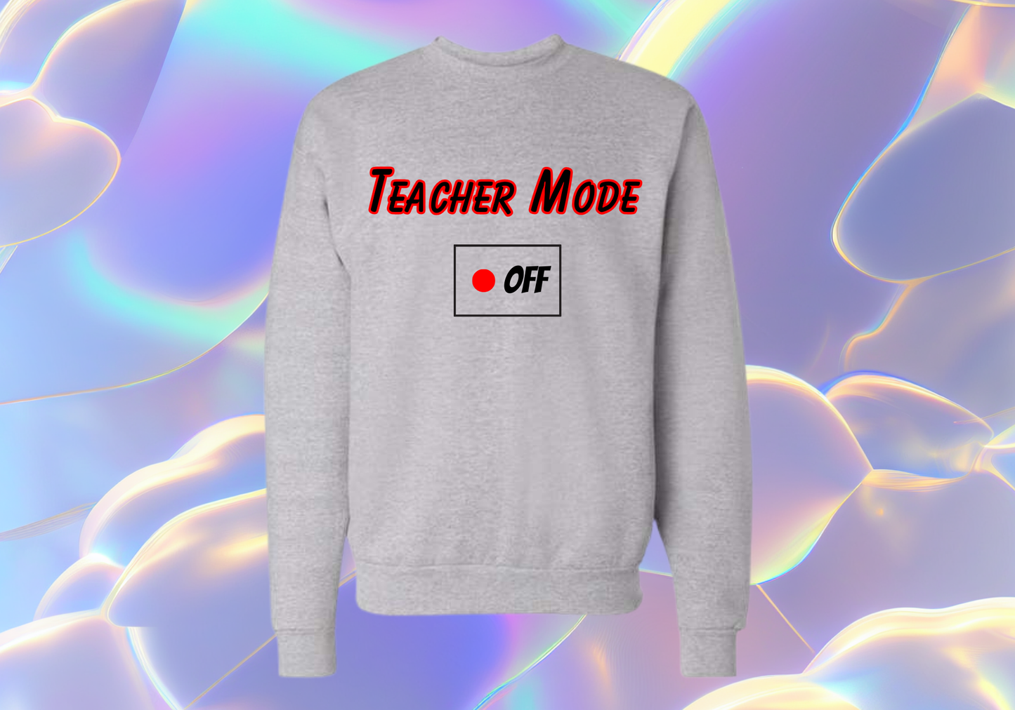 Teacher Mode OFF Crew Neck